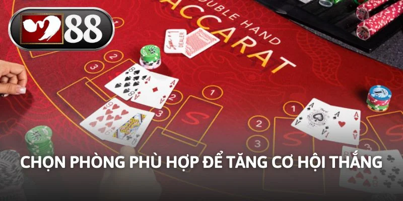 Chọn phòng phù hợp để tăng cơ hội thắng