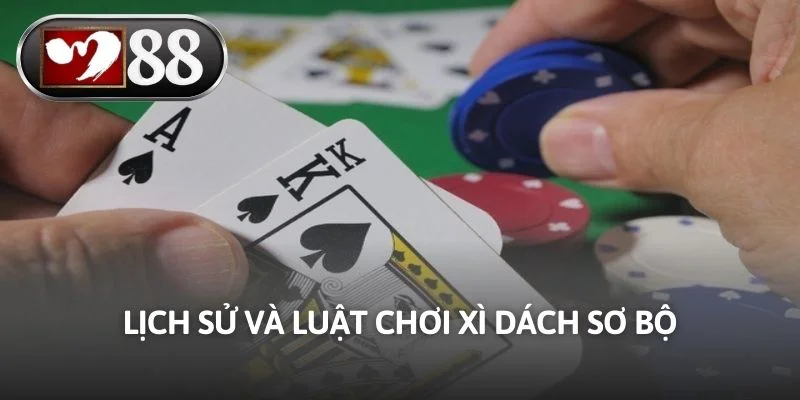 Lịch sử và luật chơi xì dách sơ bộ