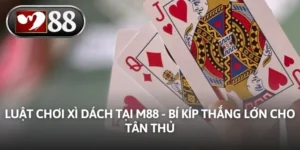 Luật Chơi Xì Dách Tại M88 - Bí Kíp Thắng Lớn Cho Tân Thủ