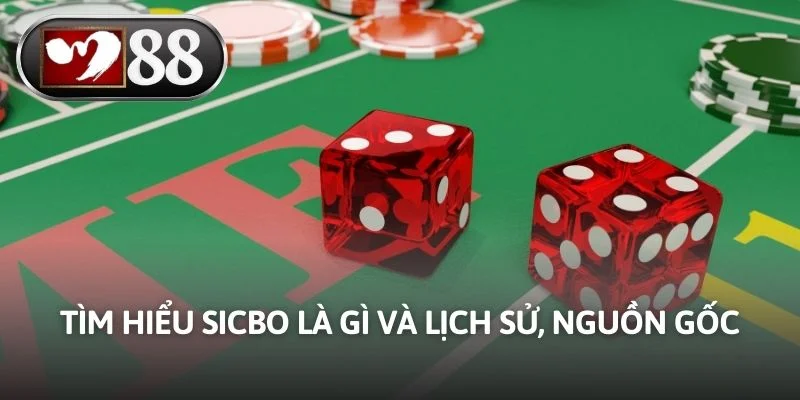 Tìm hiểu sicbo là gì và lịch sử, nguồn gốc